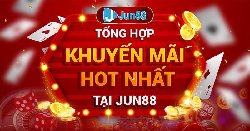 Tổng hợp các chương trình khuyến mãi Casino Jun88 mới nhất 2 Chương trình khuyến mãi khủng tại nhà cái Jun88 cung cấp